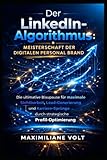 DER LINKEDIN-ALGORITHMUS: MEISTERSCHAFT DER DIGITALEN PERSONAL BRAND: Die ultimative Blaupause für maximale Sichtbarkeit, Lead-Generierung und Karriere-Sprünge durch strategische Profil-Optimierung