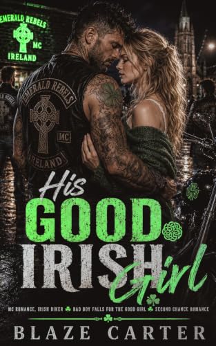 MC Romance, Irish Biker, Bad Boy Falls for the Good Girl, Second Chance Romance: His Good Irish Girl (English Edition)