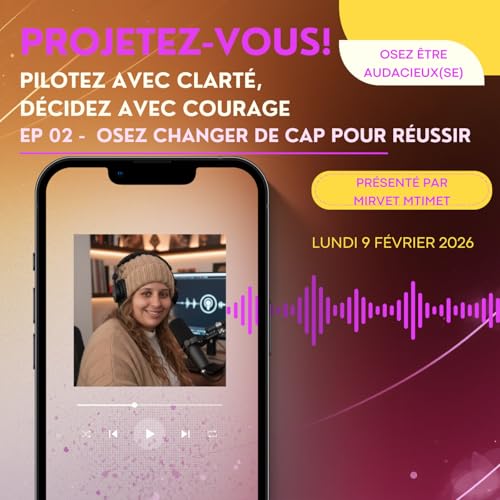 Osez l'audace - Ep2 - Osez changer de cap pour r&eacute;ussir