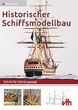  Historischer Schiffsmodellbau: Schritt für Schritt gezeigt