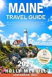 Maine Travel Guide: See the Coast Locals Love and Skip the Tourist Traps: 5 Day-by-Day Itineraries, Where to...