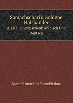 Samachschari's Goldene Halsbänder Als Neujahrsgeschenk Arabisch Und Deutsch