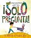 ¡Solo pregunta!: Sé Diferente, Sé Valiente, Sé Tú (Spanish Edition)
