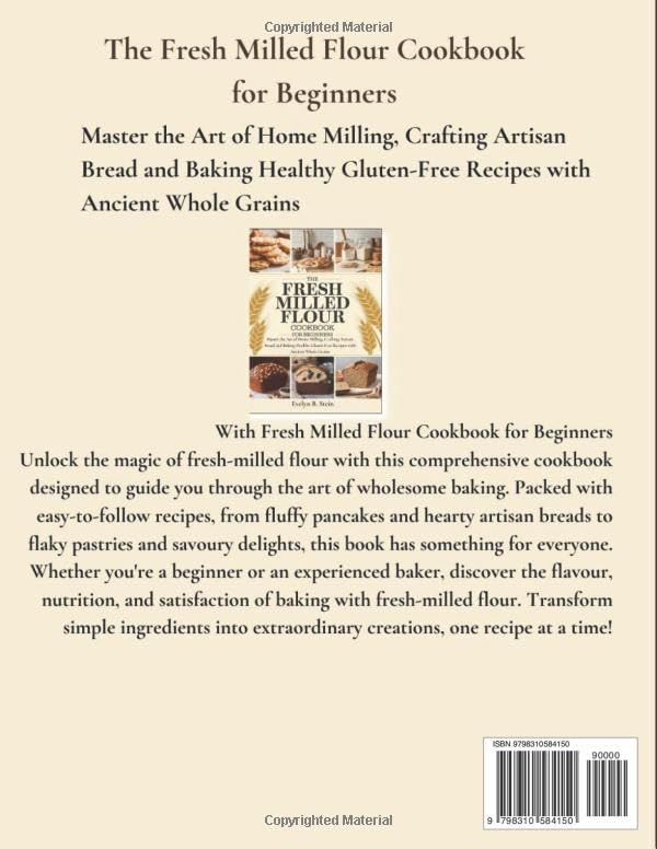 The Fresh Milled Flour Cookbook for Beginners: Master the Art of Home Milling, Crafting Artisan Bread and Baking Healthy Gluten-Free Recipes with ... (At Home Baking with Fresh Milled Flour) - Image 2