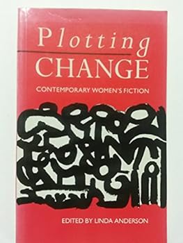 Plotting Change: Contemporary Women's Fiction (Stratford-Upon-Avon Studies Second Series)