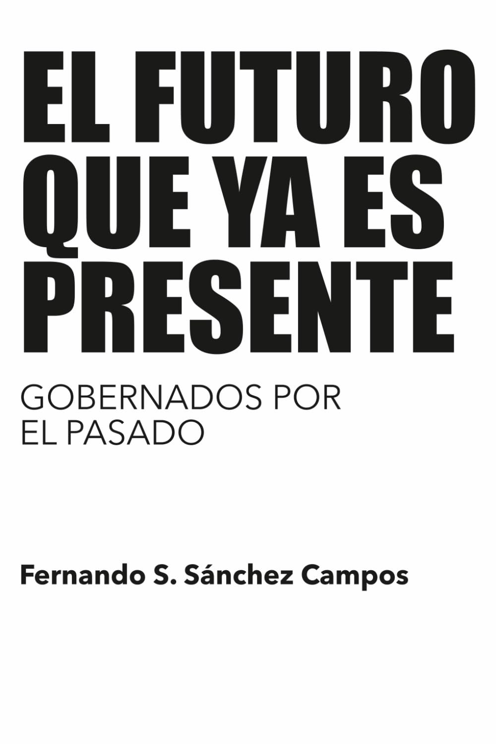 El futuro que y es presente: Gobernados por el pasado