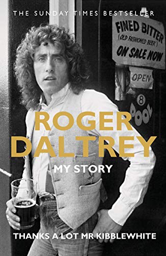 Télécharger Roger Daltrey: Thanks a lot Mr Kibblewhite, The Sunday Times Bestseller: My Story (English Edition) PDF