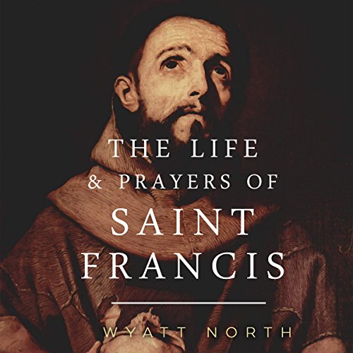 The Life and Prayers of Saint Francis of Assisi (Audible Audio Edition