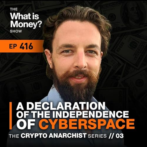 A Declaration of the Independence of Cyberspace | Crypto Anarchist Series | Episode 3 (WiM416) Podcast Por  arte de portada