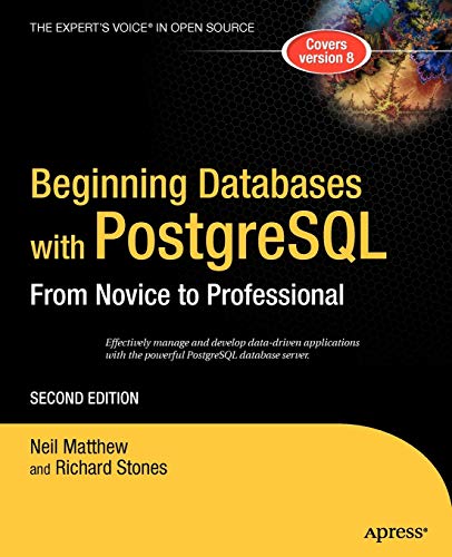 Beginning Databases with PostgreSQL: From Novice to Professional (Beginning From Novice to Professional)