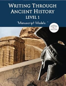 Paperback Writing Through Ancient History Level 1 Manuscript Models: An Ancient History Based Writing Curriculum, Teaching Elementary Writing to Students in Grades 1 to 3 (Writing Through History) Book