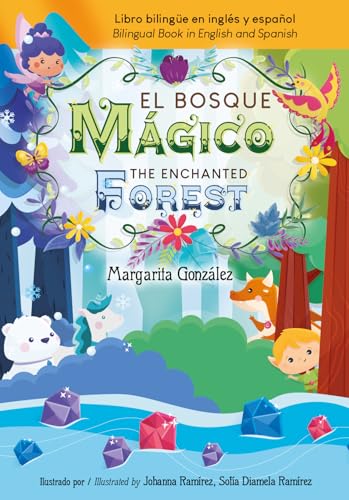 El Bosque Mágico - Libro bilingüe ilustrado en español e inglés : The Enchanted Forest - Bilingual book ilustrated in Spanish and English El Bosque Mágico - Libro bilingüe ilustrado en español e inglés : The Enchanted Forest - Bilingual book ilustrated in Spanish and English