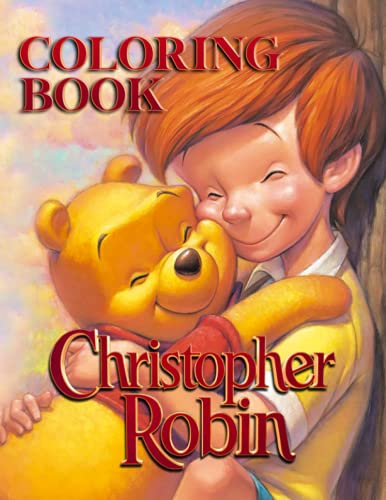 Christopher Robin Coloring Book: A Stunning Coloring Book With Many Unique Illustrations Of Christopher Robin For Relaxation And Stress Relief