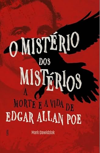 O mistério dos mistérios: A morte e a vida de Edgar Allan Poe