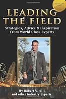 Leading The Field: Strategies, Advice and Inspiration From World Class Experts 148259403X Book Cover