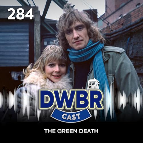 DWBRcast 284 - S&eacute;rie Cl&aacute;ssica: The Green Death!