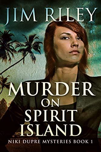 Murder On Spirit Island (Niki Dupre Mysteries Book 1) by [Jim Riley]
