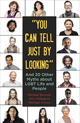 "You Can Tell Just By Looking": And 20 Other Myths about LGBT Life and People (Myths Made in America)