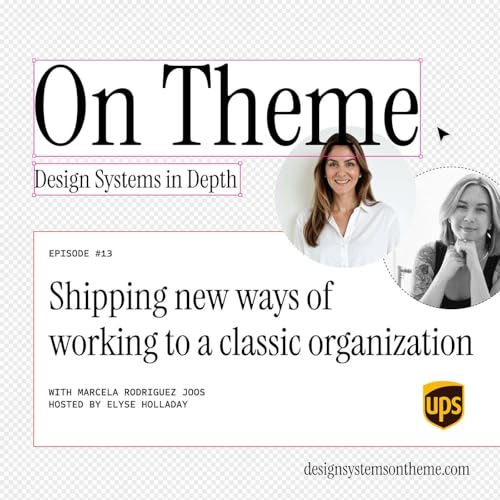 Shipping new ways of working to a classic organization with the One UPS system, with Marcela Rodriguez Joos &mdash; #13