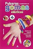  Pulseras Y Complementos Con Gomas Elásticas (Mi Primer Blog de Manualidades)