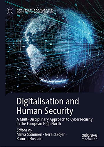 Digitalisation and Human Security: A Multi-Disciplinary Approach to Cybersecurity in the European High North (New Security Challenges)