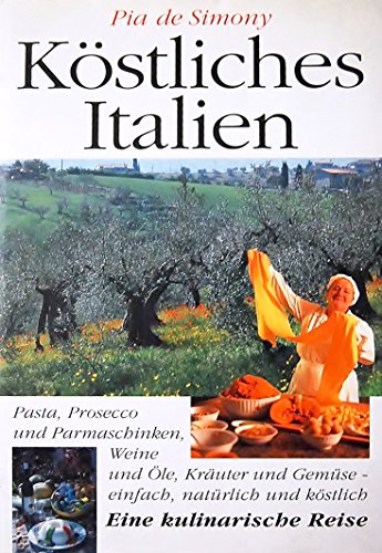Köstliches Italien. Eine kulinarische Reise.