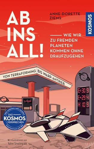 Ab ins All!: Wie wir zu fremden Planeten kommen ohne draufzugehen. Von Terraforming bis Warp-Antrieb.
