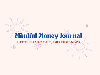 Mindful Money Journal: Little Budget, Big Dreams: Simple Japanese Kakeibo Budget Planner & Cute Expense Tracker | Monthly Bill Organizer, Saving Goals ... Book for Women & Gen Z [Full Color Edition]