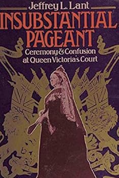 Insubstantial pageant: Ceremony and confusion at Queen Victoria's court