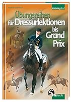 Übungsreihen für Dressurlektionen bis Grand Prix 3885423820 Book Cover