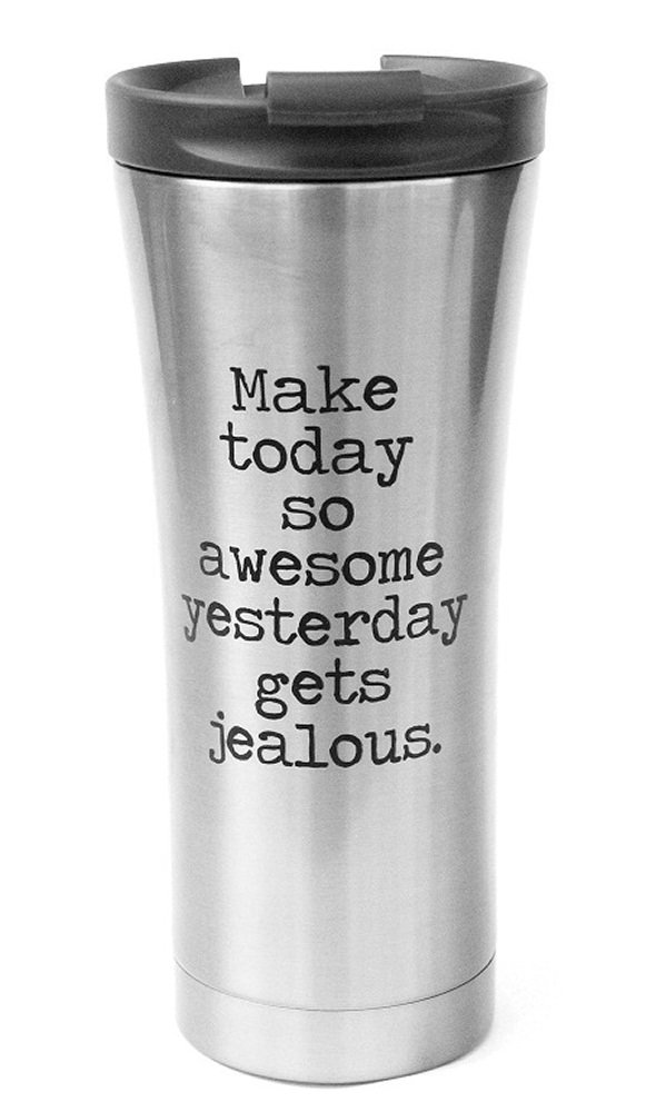 Jules ProductsTravel Mug Make Today So Awesome Yesterday Gets Jealous Silver by