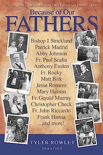 Because of Our Fathers: Twenty-Three Catholics Tell How Their Fathers Led Them to Christ (English Edition)