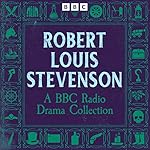 Cover of Robert Louis Stevenson: A BBC Radio Drama Collection