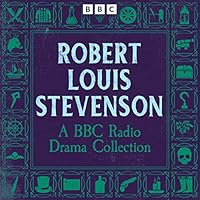 Robert Louis Stevenson: A BBC Radio Drama Collection livre audio