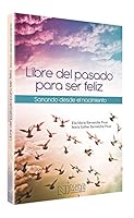 Libre del pasado para ser feliz 607744135X Book Cover