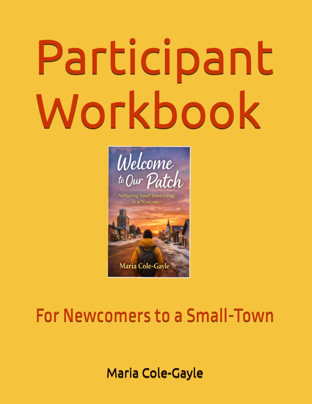 Welcome to Our Patch Participant Workbook: Navigating Small-Town Living as a Newcomer