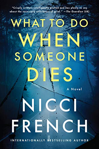 What to Do When Someone Dies: A Psychological Thriller of Infidelity, Murder, and a Widow's Hunt for Truth