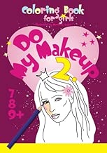 Coloring Book for girls, Do My Makeup 2: 7, 8, 9+ (Coloring Fun) (Volume 2)