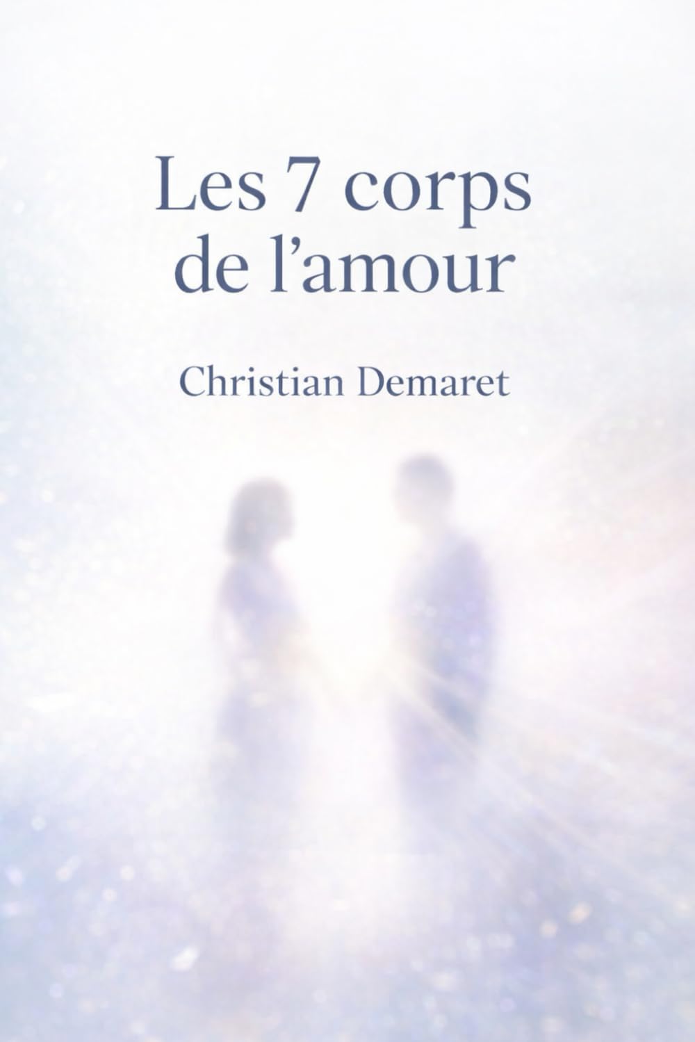 Les 7 corps de l'amour: Quand aimer devient un chemin
