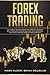 Forex Trading: The Forex Trading Book with Basics, Secrets and Strategies for Beginners with Practical Examples for Big Profit from Scratch