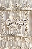  Beautiful Macramé Knots to Make: Easy Tutorial: Macramé Knots Guide (English Edition)