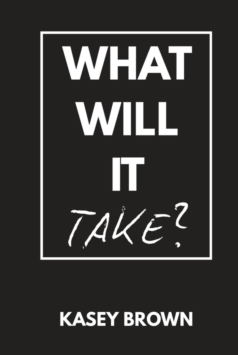 What Will It Take?