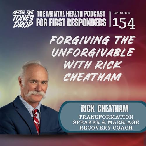 Forgiving the Unforgivable with Rick Cheatham