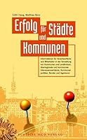 Erfolg F?r St?dte Und Kommunen: Informationen F?r Verantwortliche Und Mitarbeiter in Der Verwaltung Von Kommunen Und Landkreisen, ?berregionale Und Ko 3895781517 Book Cover