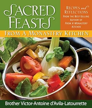 Hardcover Sacred Feasts: From a Monastery Kitchen: From a Monastery Kitchen Book