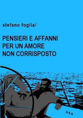 Pensieri E Affanni Per Un Amore Non Corrisposto Ebook Foglia Stefano Amazon It Kindle Store