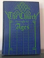 THE CHURCH THROUGH THE AGES the Story of God's Grace to Mankind from the Creation to the Present Day B001IIK2KG Book Cover