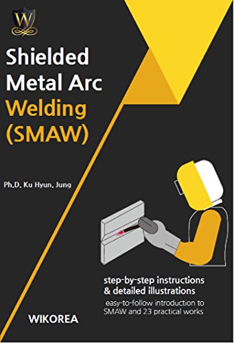 Shielded Metal Arc Welding Smaw Smaw Ebook Jung Ku Hyun Lim Yong Jin Amazon Co Uk Kindle Store