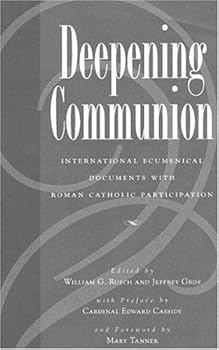 Paperback Deepening Communion: International Ecumenical Documents with Roman Catholic Participation Book