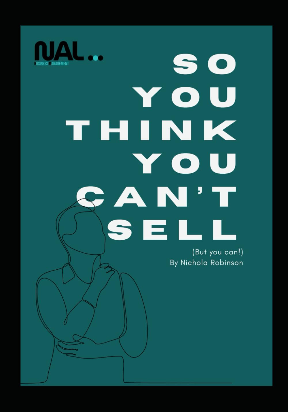 So YOU Think You Can't Sell: (but you can)